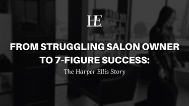 From Struggling Salon Owner to 7-Figure Success: The Harper Ellis Story
